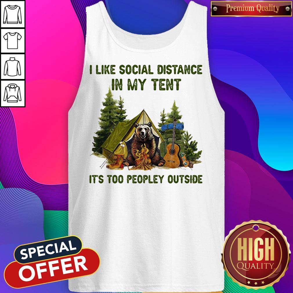 I Like Social Distance In My Tent It's Too Peopley Outside Gear Camping Shirt - Image 4