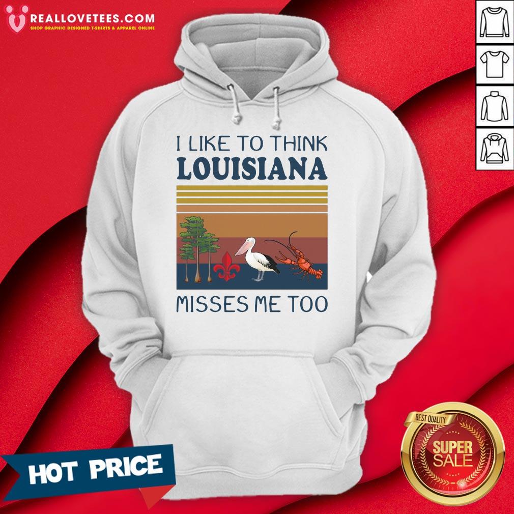 I Like To Think Louisiana Misses Me Too Vintage Shirt - Image 5