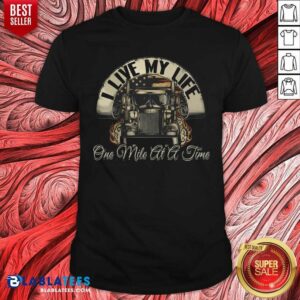 I Live My Life One Mile At A Time Shirt