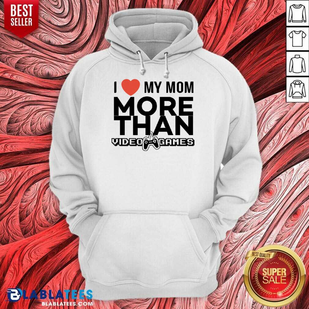 I Live My Mom More Than Video Games Shirt - Image 5