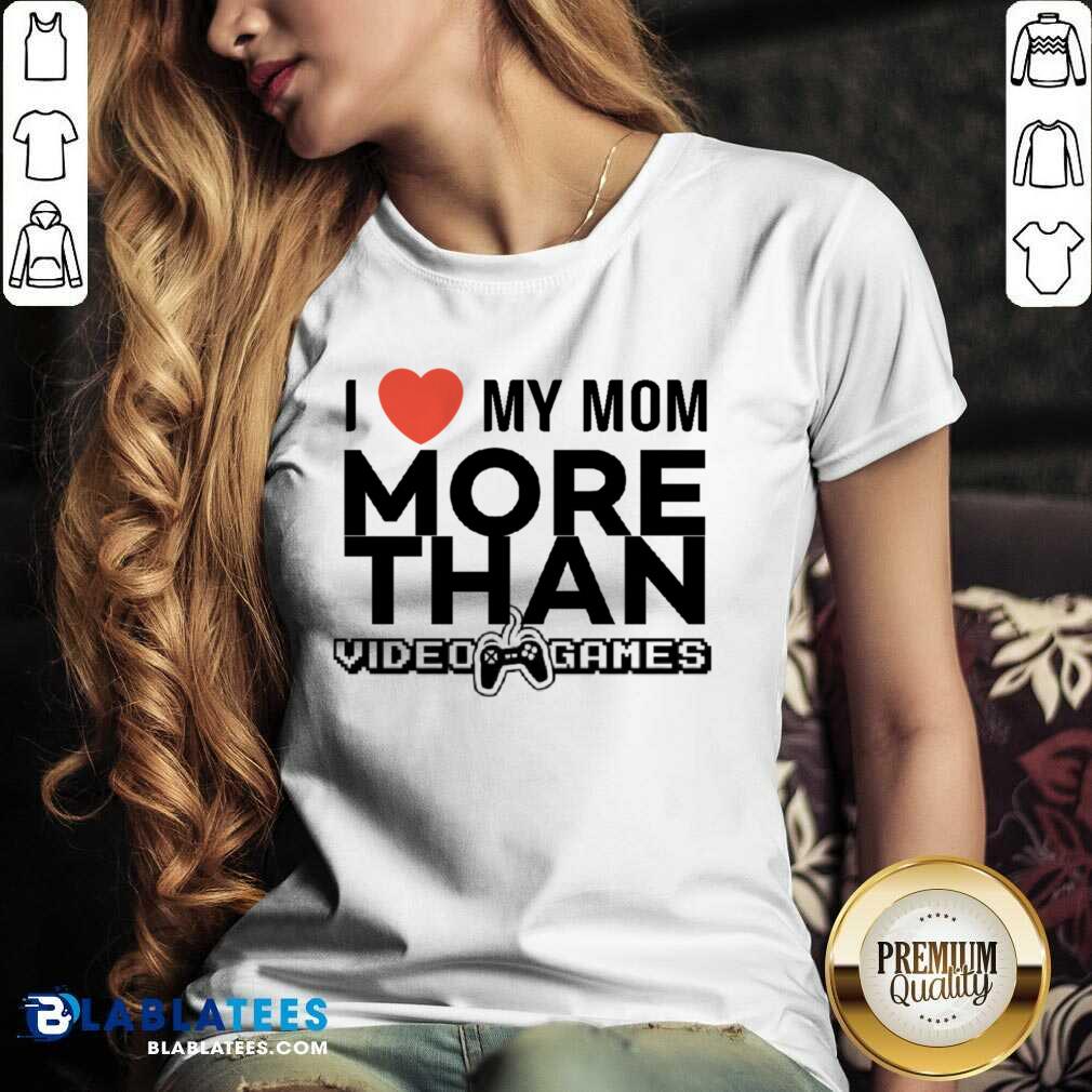 I Live My Mom More Than Video Games Shirt - Image 2