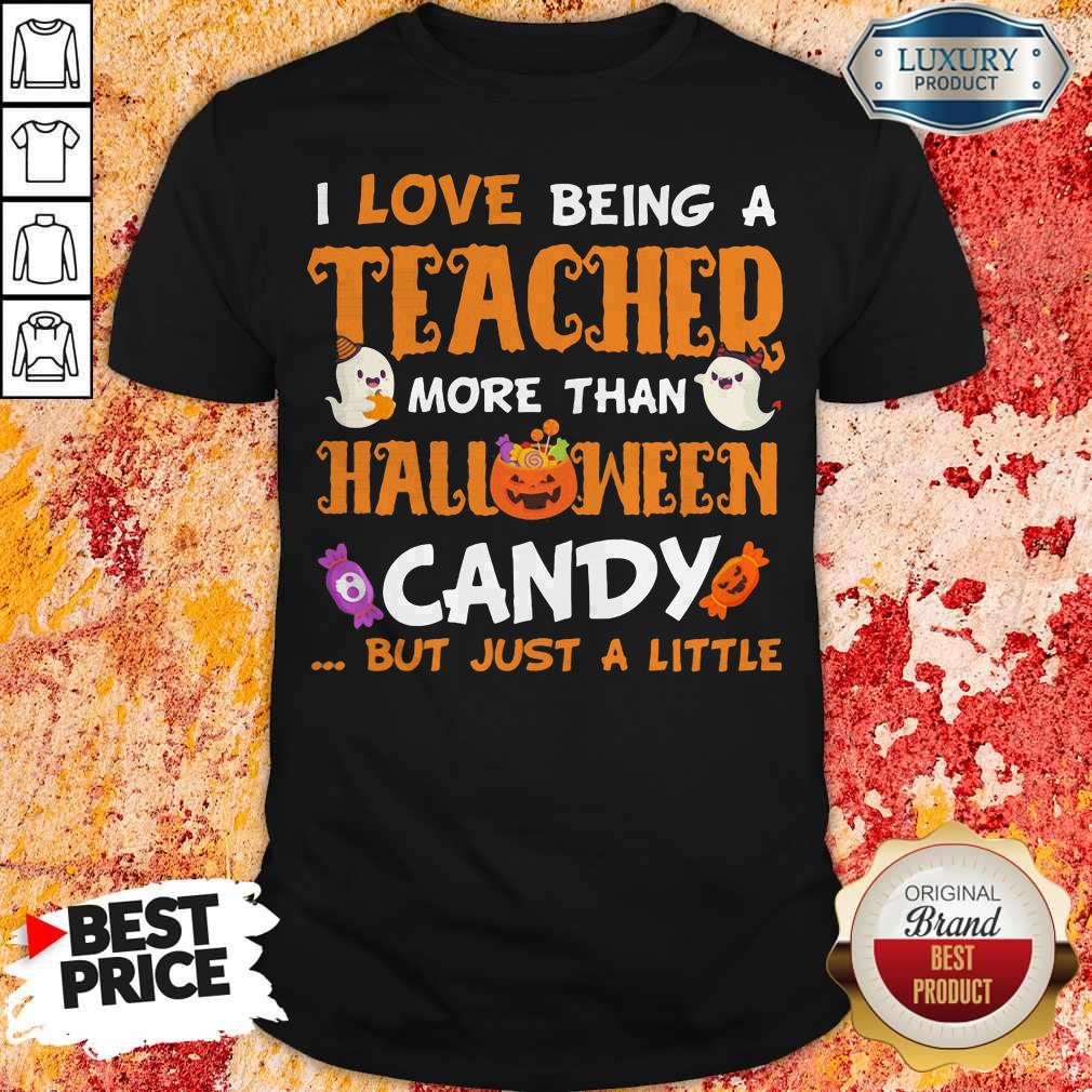 I Love Being A Teacher More Than Halloween Candy But Just A Little Pumpkin Ghost Shirt