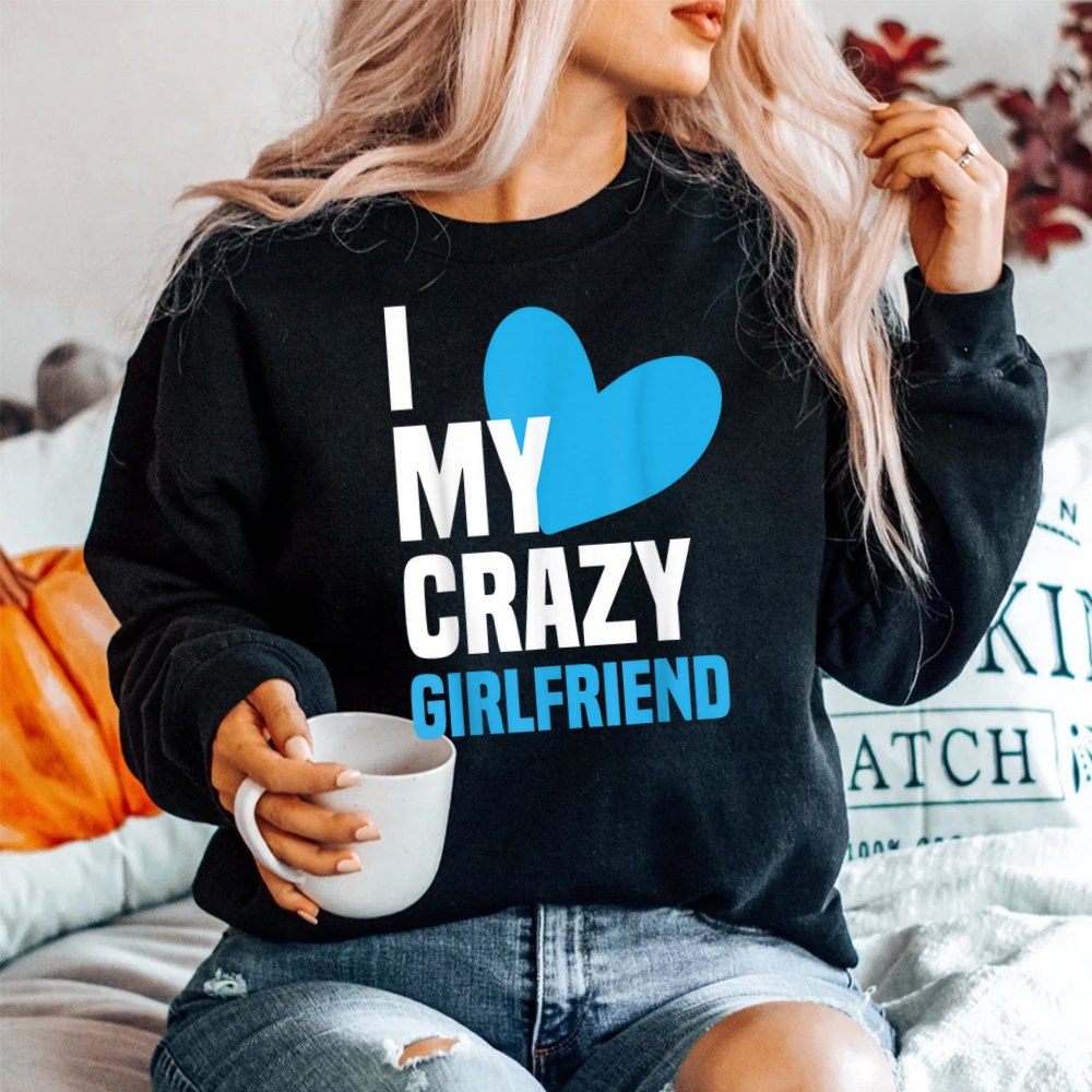 I Love My Crazy Girlfriend Shirt I Heart My Girlfriend Shirt - Image 2