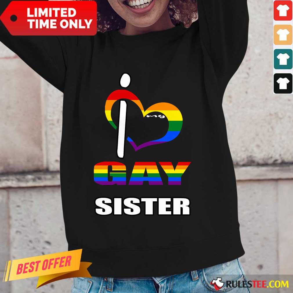 I Love My Gay Sister LGBT Shirt - Image 2