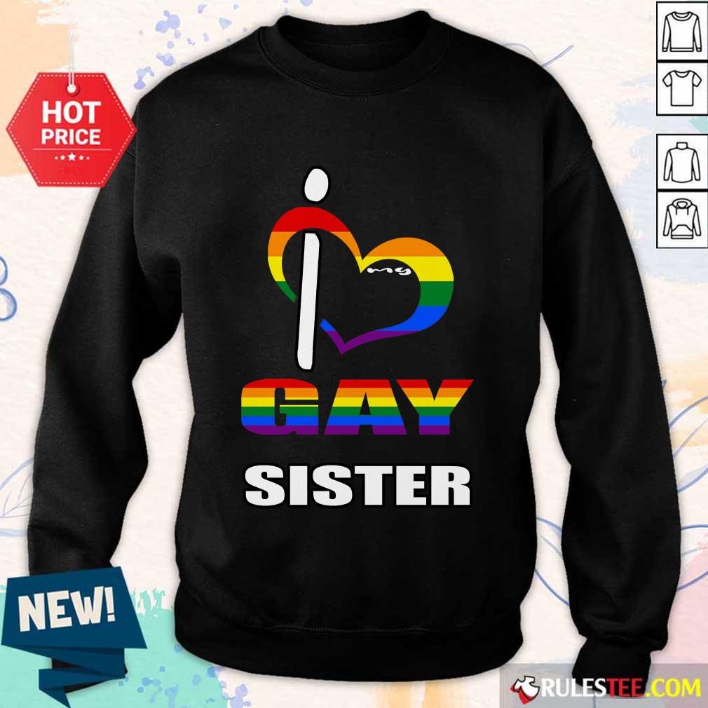 I Love My Gay Sister LGBT Shirt - Image 5