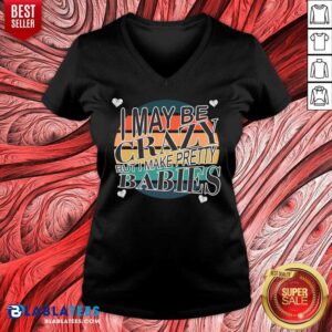 Alternative view of I May Be Crazy But I Make Pretty Babies Vintage Shirt