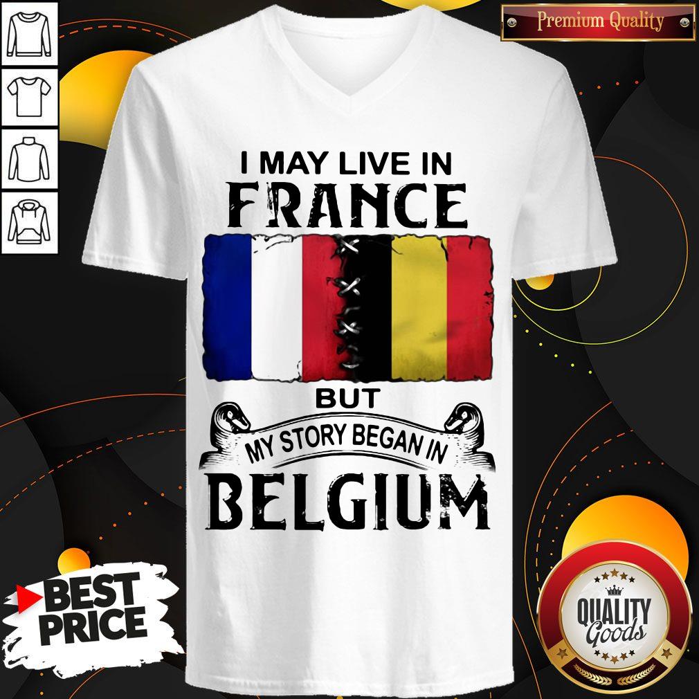 I May Live In France But My Story Began In Belgium Shirt - Image 2