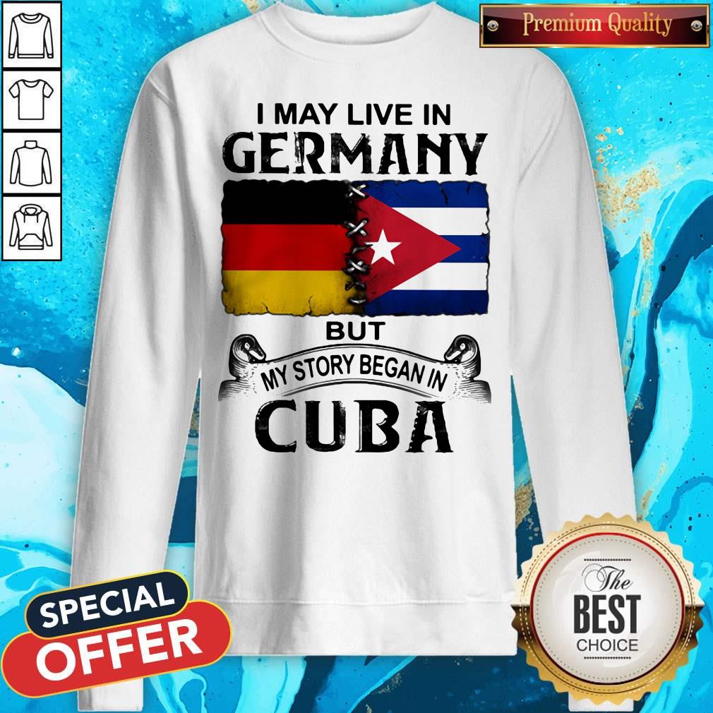 I May Live In Germany But My Story Began In Cuba Flag Shirt - Image 2