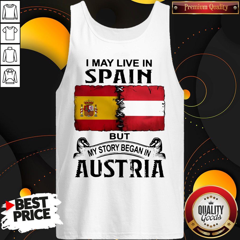 I May Live In Spain But My Story Began In Austria Shirt - Image 3