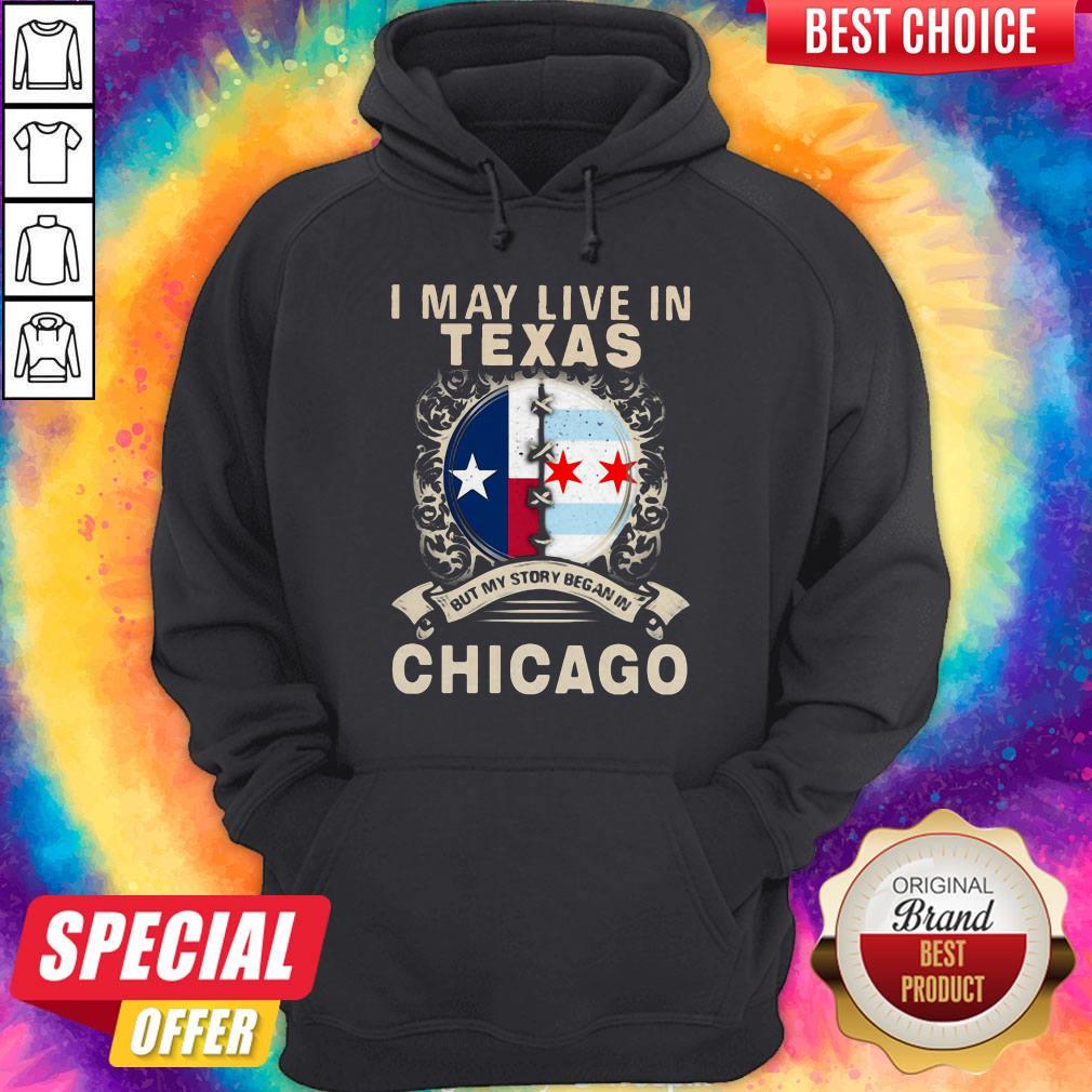 I May Live In Texas But My Story Began In Chicago Shirt - Image 2