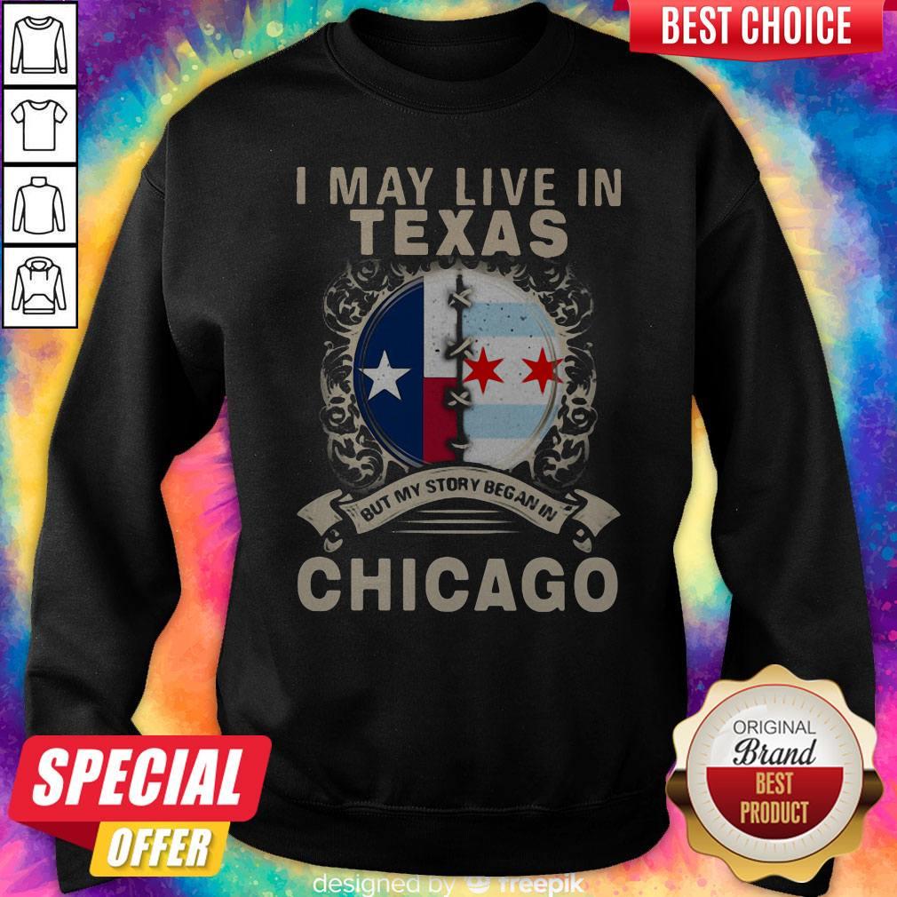 I May Live In Texas But My Story Began In Chicago Shirt - Image 5
