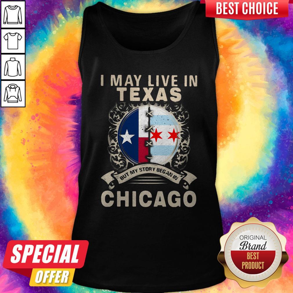 I May Live In Texas But My Story Began In Chicago Shirt - Image 4