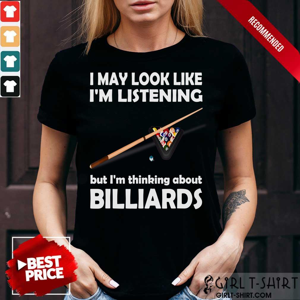 I May Look Like I'm Listening Billiards Shirt