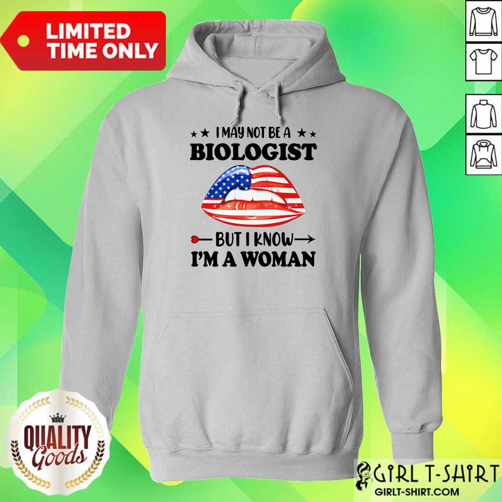 I May Not Be A Biologist But I Know Im A Woman Lips Shirt - Image 4