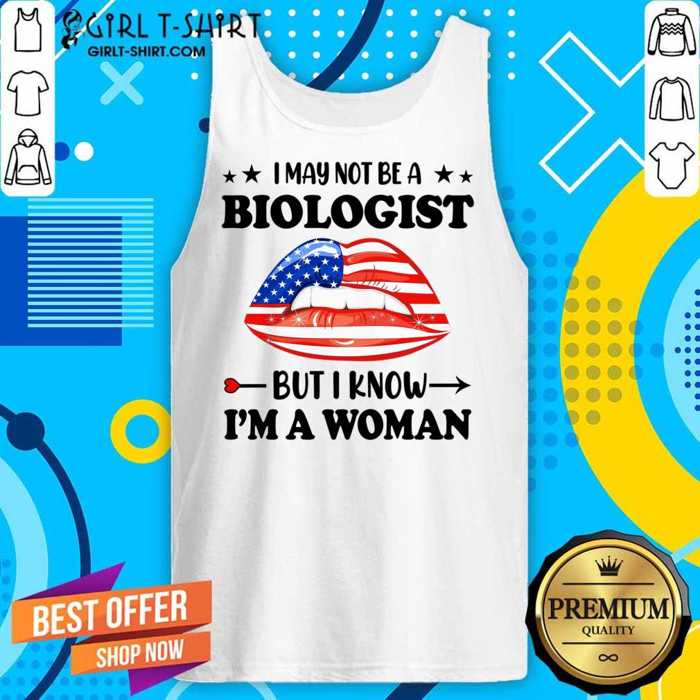 I May Not Be A Biologist But I Know Im A Woman Lips Shirt - Image 2