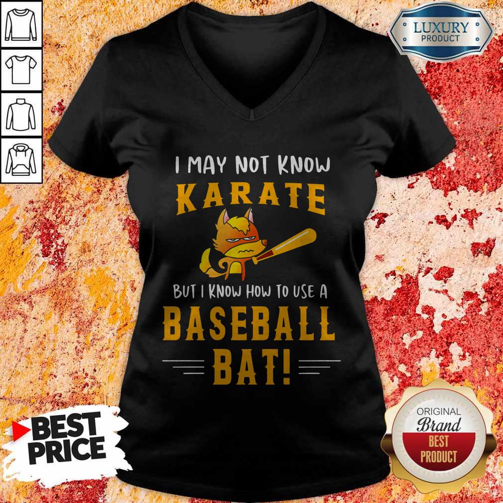 I May To Know Karate But I Know How To Use A Baseball Bat Shirt - Image 3