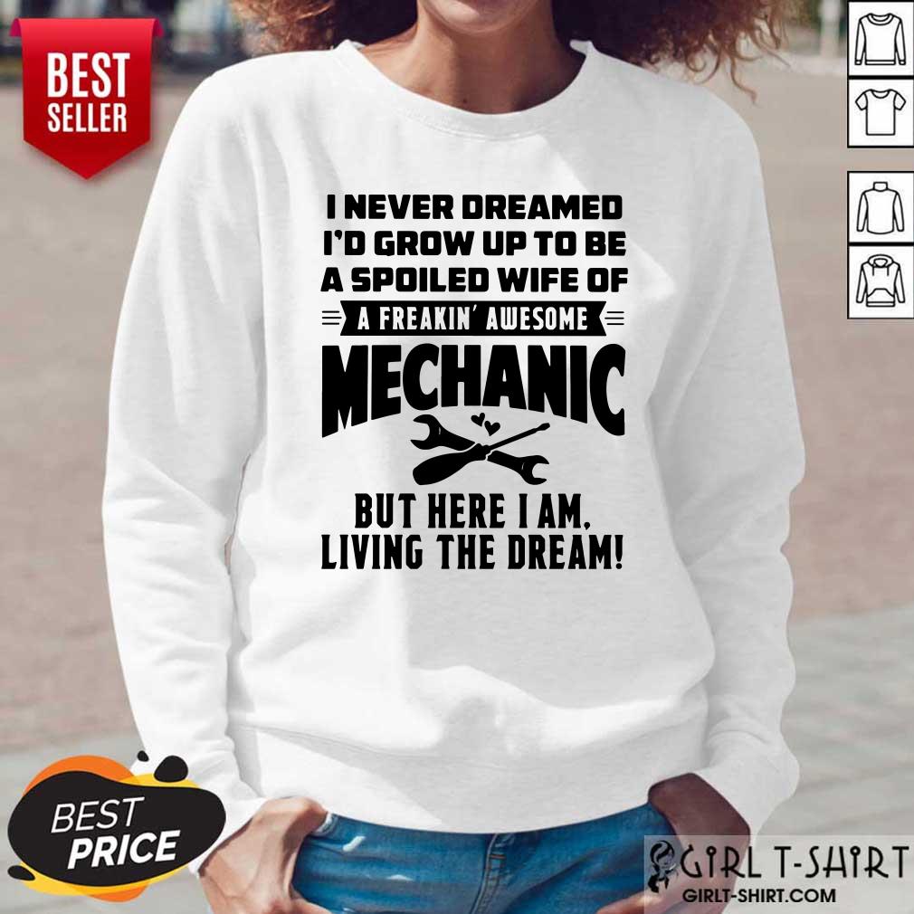 I Never Dreamed I Would Grow Up To Be A Spoiled Wife Of Mechanic Shirt - Image 4