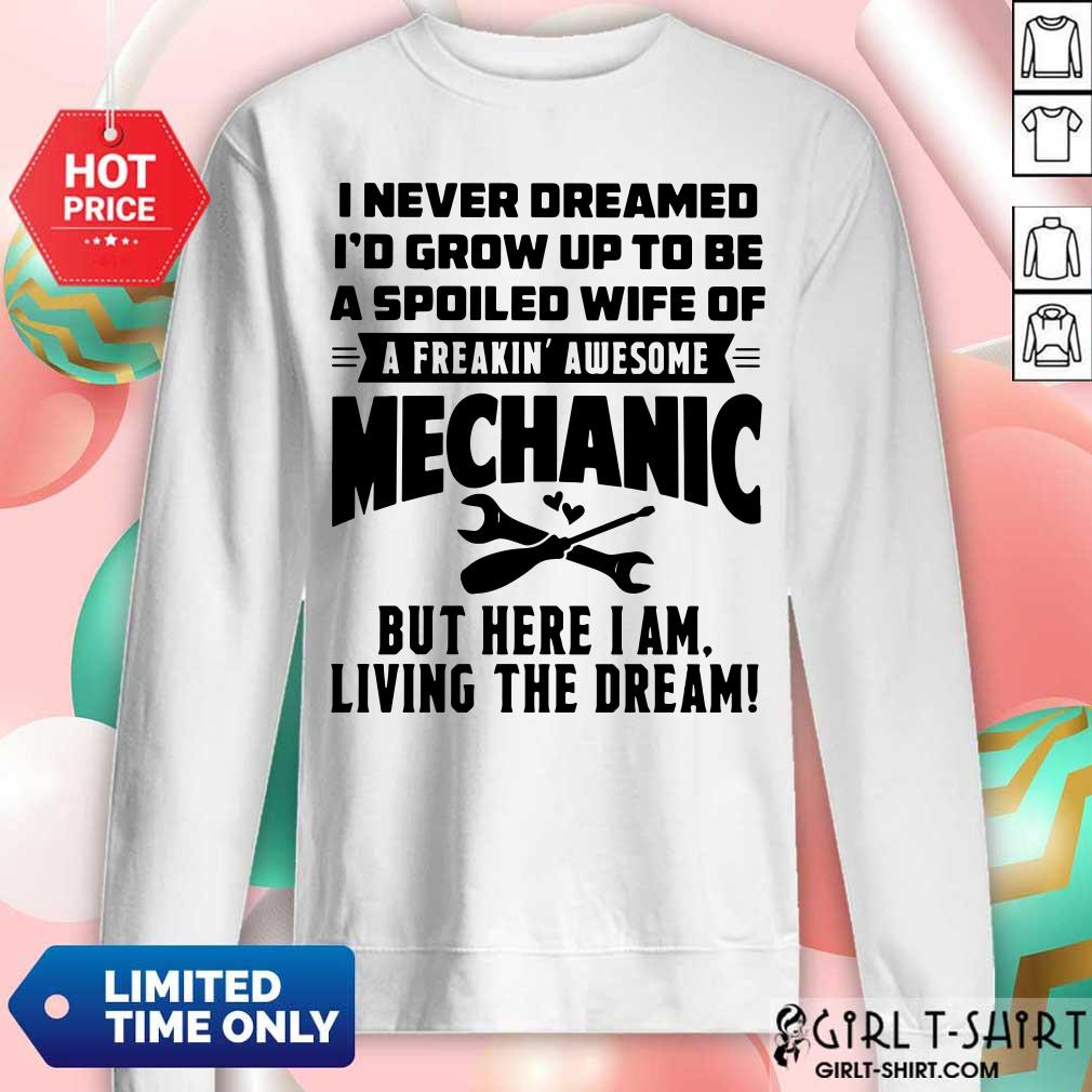 I Never Dreamed I Would Grow Up To Be A Spoiled Wife Of Mechanic Shirt - Image 5