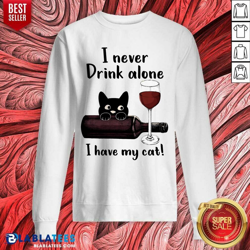 I Never Drink Alone I Have My Cat Shirt - Image 4