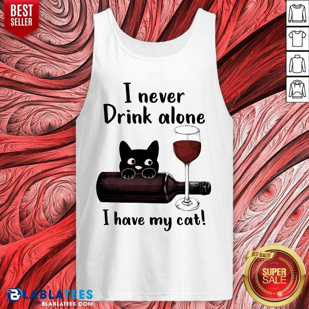 I Never Drink Alone I Have My Cat Shirt - Image 3