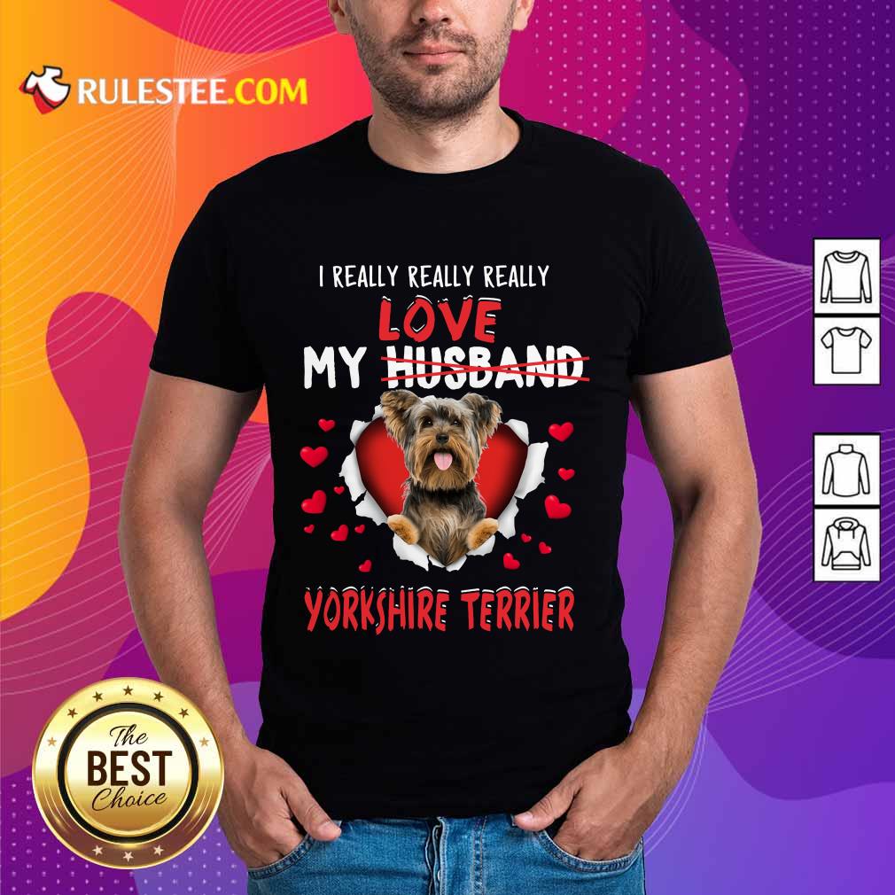 I Really Love My Yorkshire Terrier Shirt