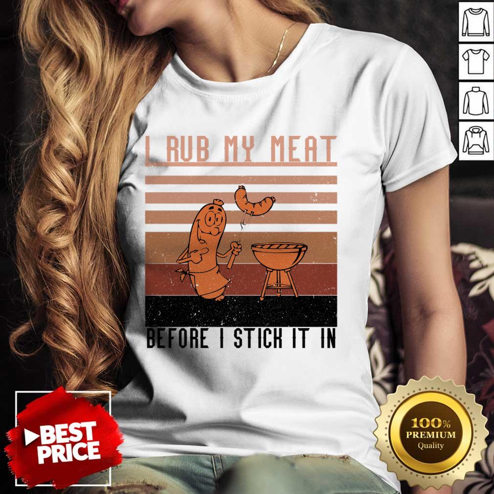 I Rub My Meat Before Stick It In Vintage Shirt - Image 3