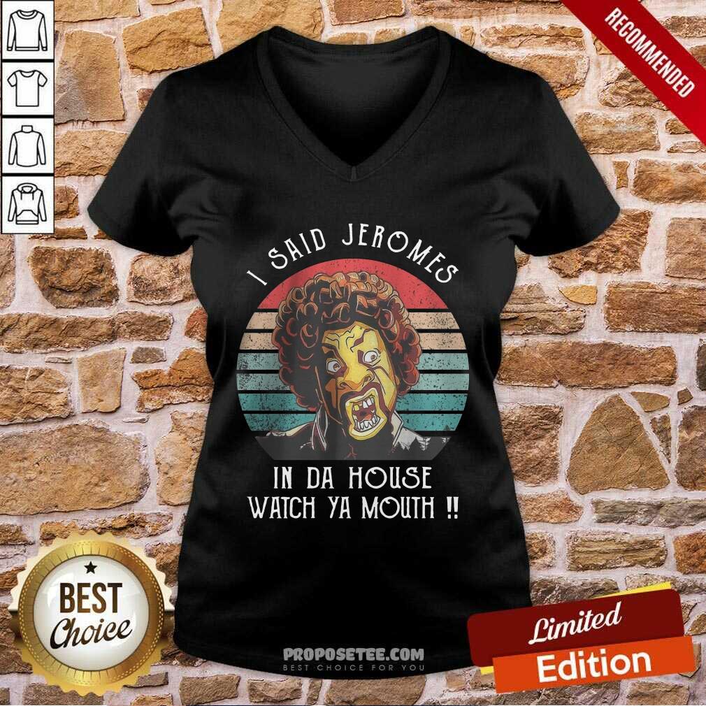 I Said Jerome In Da House Watch Ya Mouth Shirt - Image 3