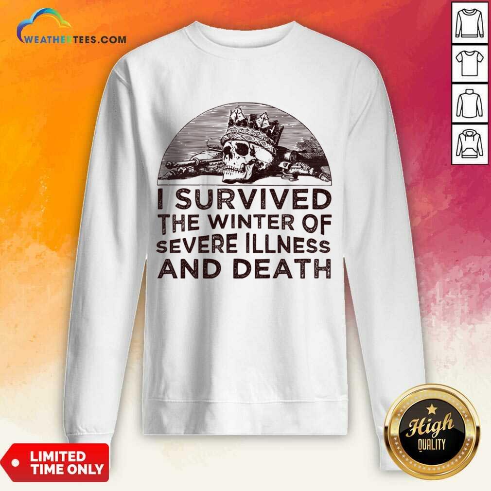 I Survived The Winter Of Severe Illness And Death Shirt - Image 3