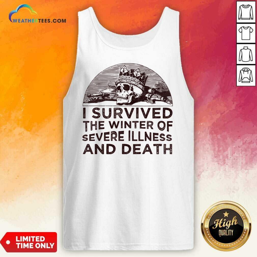 I Survived The Winter Of Severe Illness And Death Shirt - Image 2
