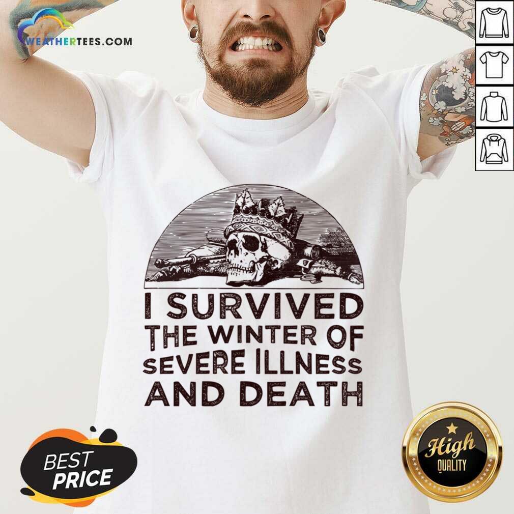 I Survived The Winter Of Severe Illness And Death Shirt - Image 5
