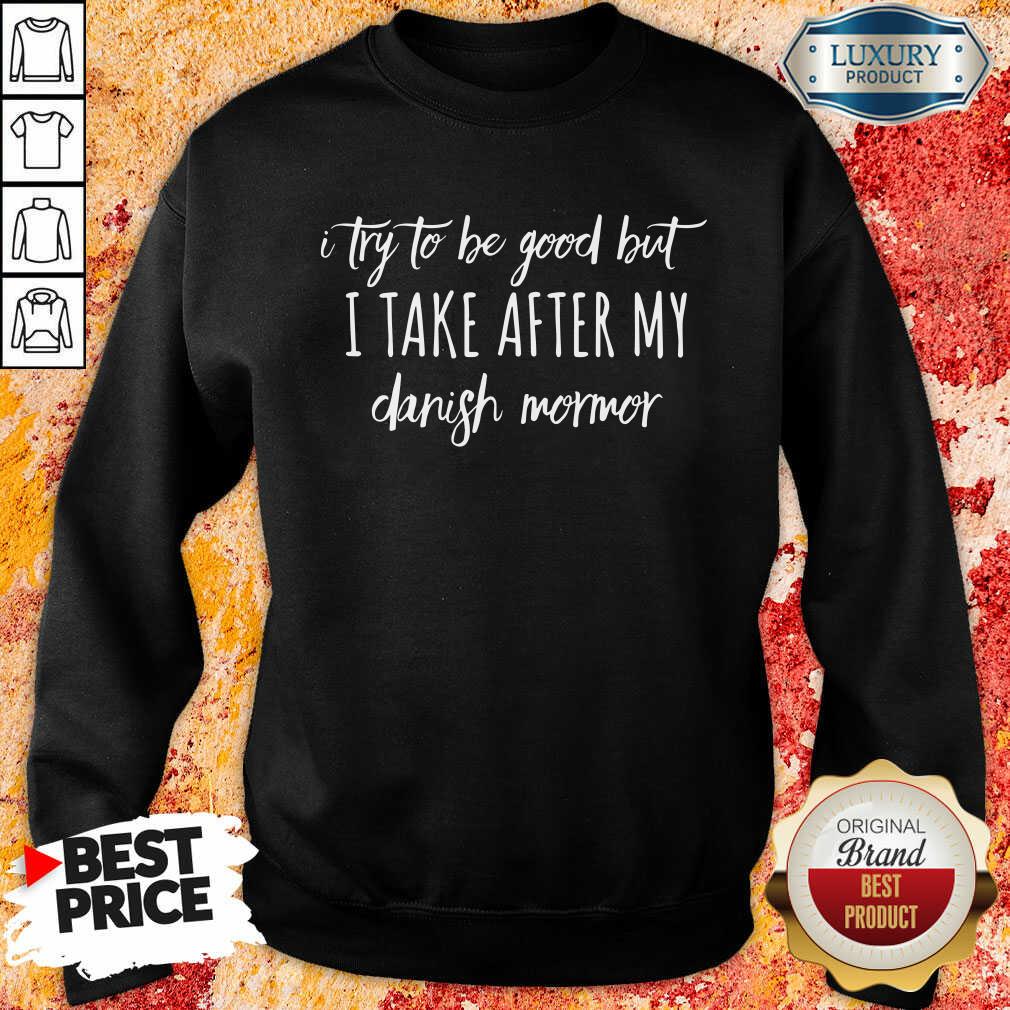 I Take After My Danish Mormor Shirt - Image 4