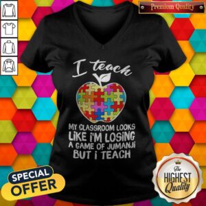 Alternative view of I Teach My Classroom Looks Like I’m Losing A Game Of Jumanji But I Teach Shirt