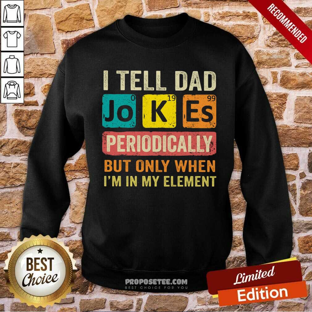 I Tell Dad Jokes Periodically Shirt - Image 5