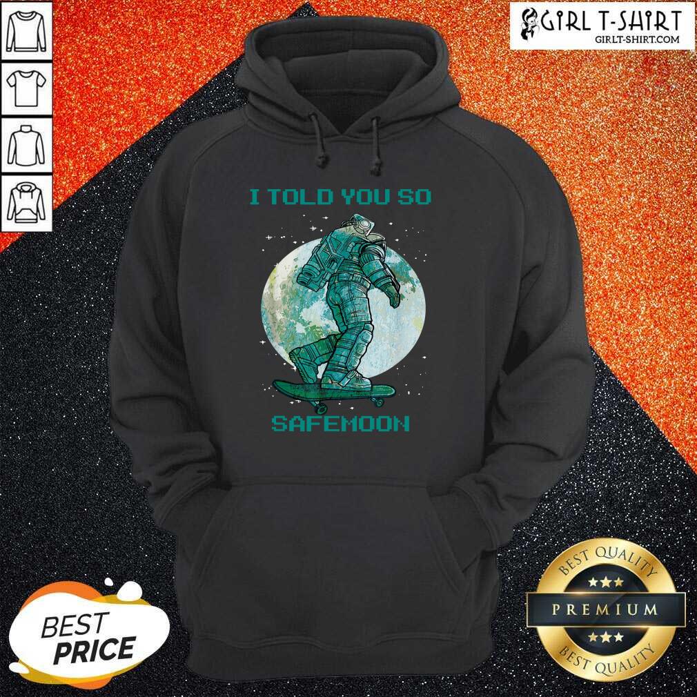 I Told You So Safemoon Astronaut Shirt - Image 3