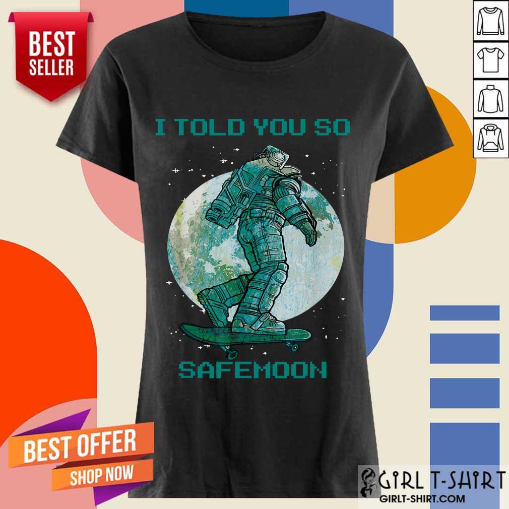 I Told You So Safemoon Astronaut Shirt - Image 2