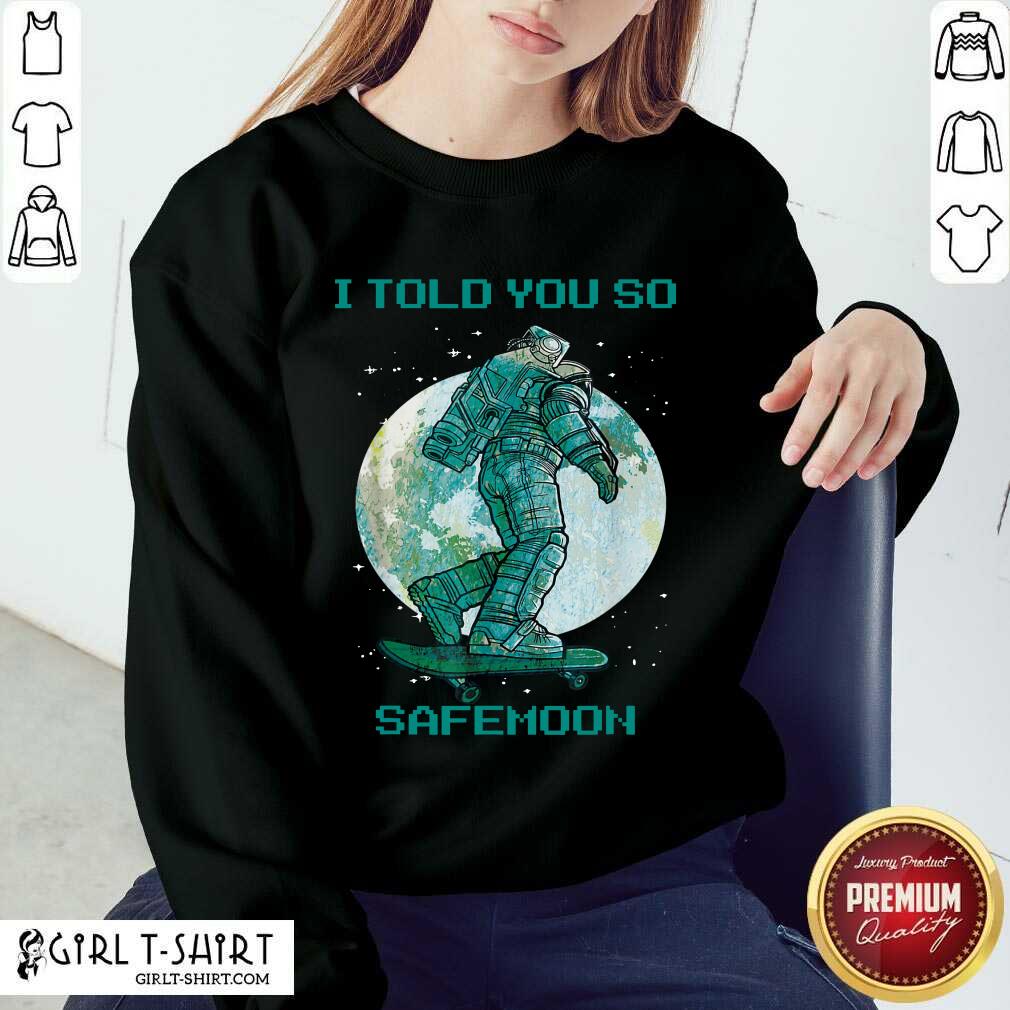 I Told You So Safemoon Astronaut Shirt - Image 4
