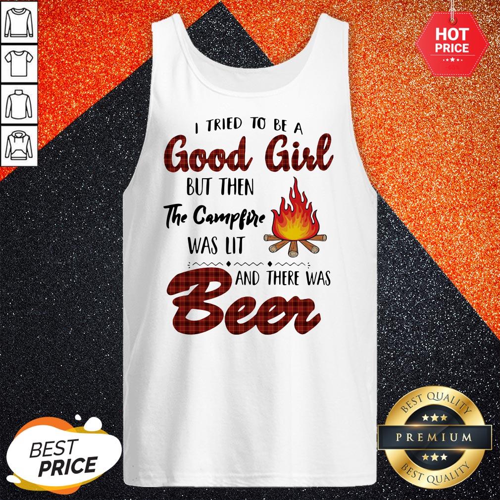 I Tried To Be A Good Girl But Then The Campfire Was Lit And There Was Beer Shirt - Image 3