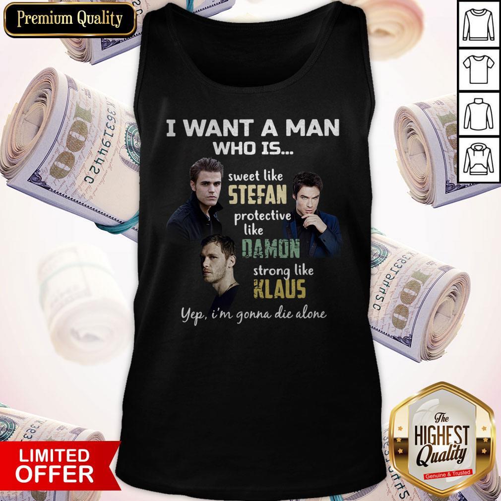 I Want A Man Who Is Sweet Like Stefan Protective Like Damon Strong Like Klaus Shirt - Image 3