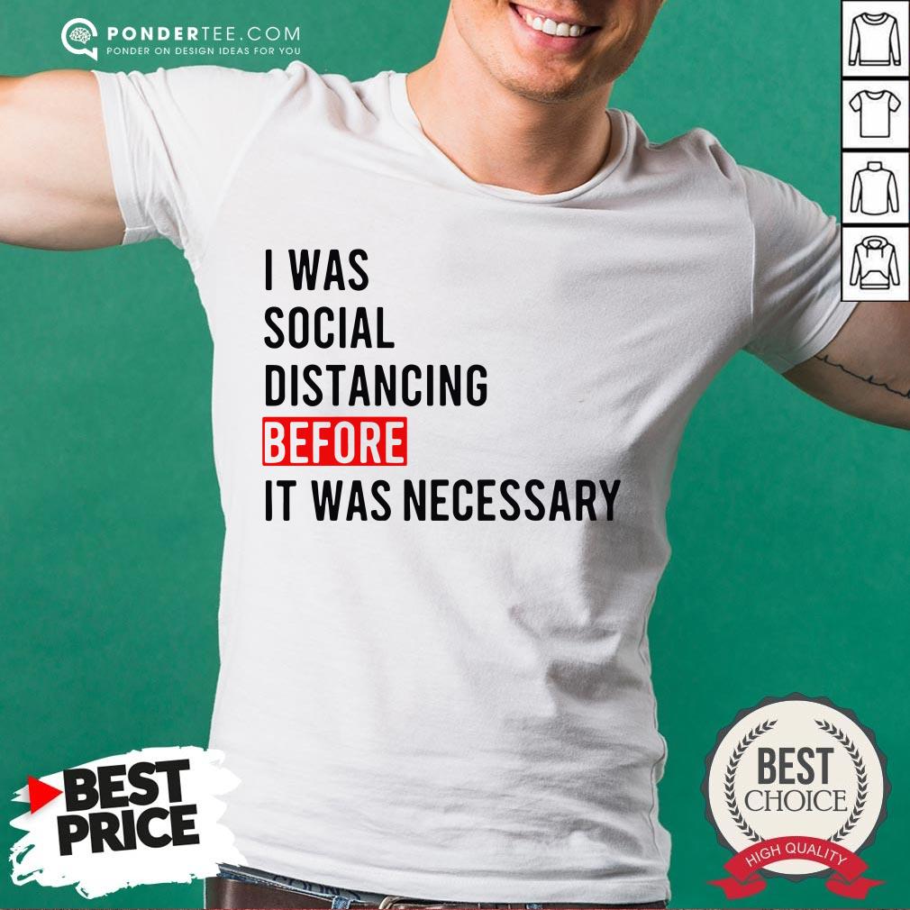 I Was Social Distancing Before It Was Necessary Shirt