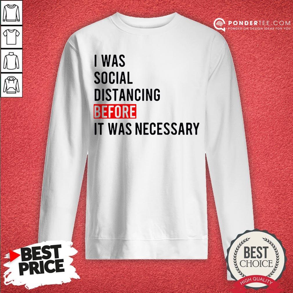 I Was Social Distancing Before It Was Necessary Shirt - Image 4