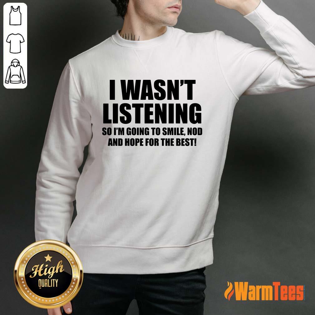 I Wasn't Listening Shirt - Image 2