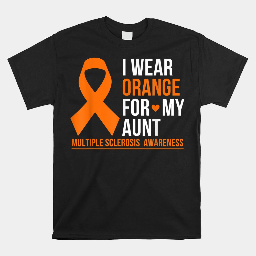 I Wear Orange For My Aunt Multiple Sclerosis Ms Awareness Shirt - Image 5