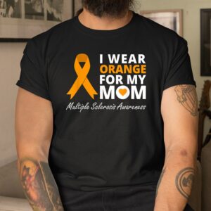 I Wear Orange For My Mom Shirt Ms Awareness Ribbon Warrior Shirt