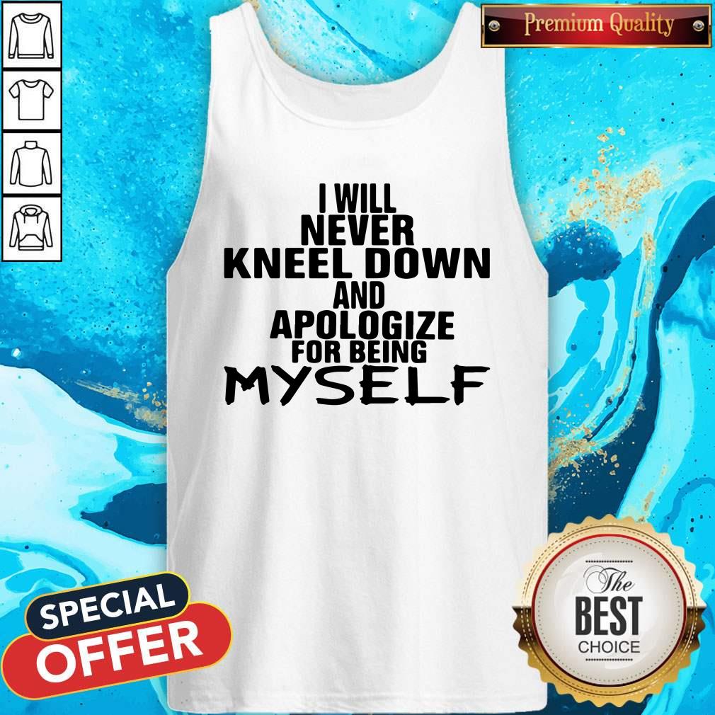 I Will Never Kneel Down And Apologize For Being Myself Shirt - Image 3