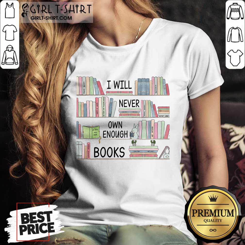 I Will Never Own Enough Books Shirt - Image 2