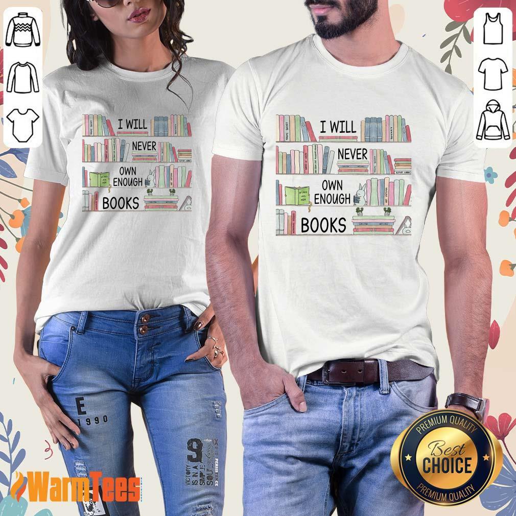 I Will Never Own Enough Books Shirt - Image 2