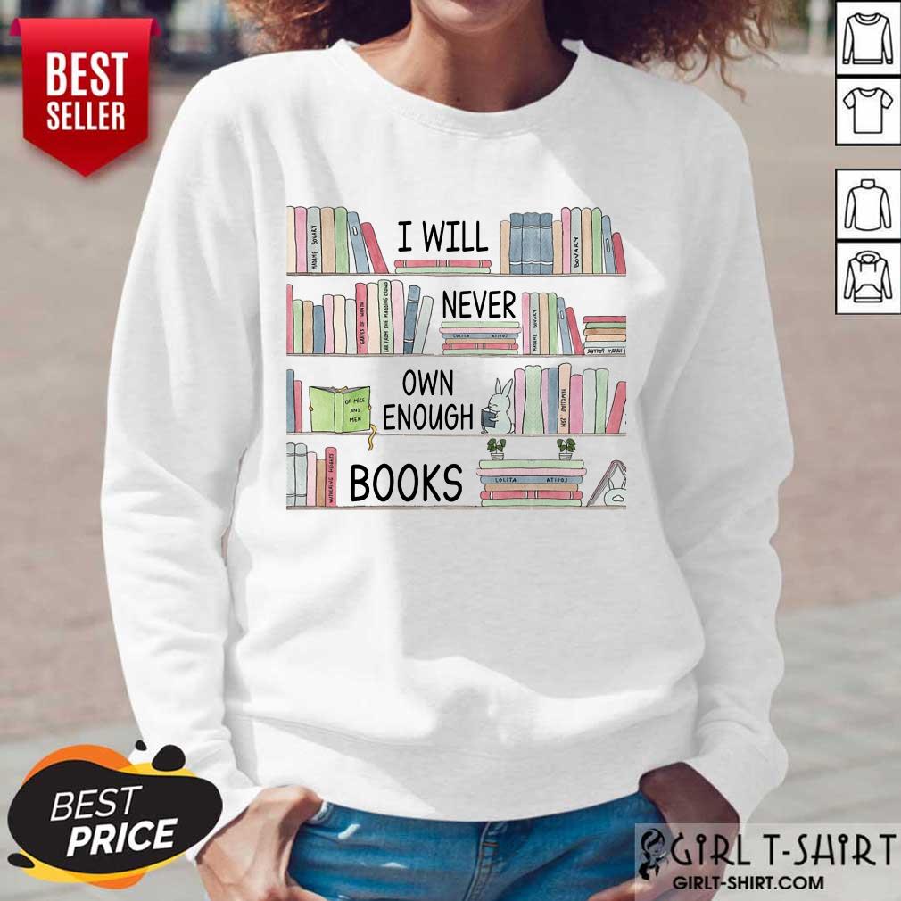I Will Never Own Enough Books Shirt - Image 5
