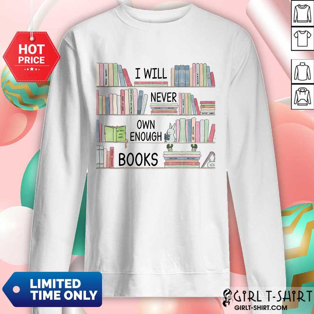 I Will Never Own Enough Books Shirt - Image 4