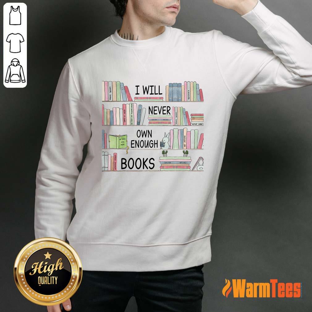 I Will Never Own Enough Books Shirt - Image 5