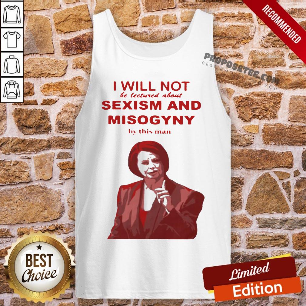 I Will Not Be Lectured About Sexism And Misogyny By This Man Shirt - Image 3